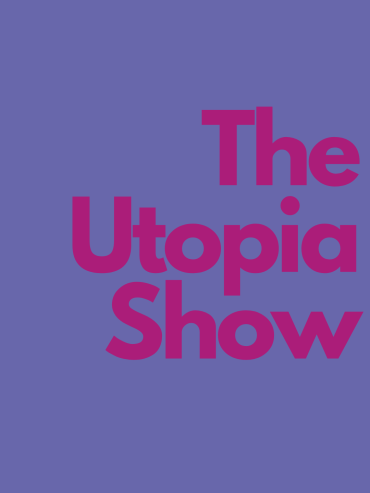 The Utopia Show